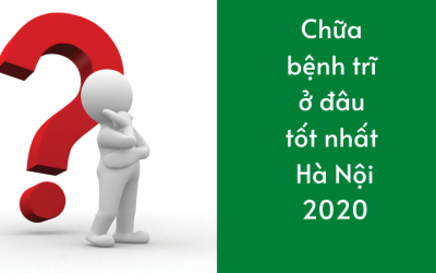 Chữa bệnh trĩ ở đâu tốt nhất Hà Nội? Top 5 địa chỉ không nên bỏ qua