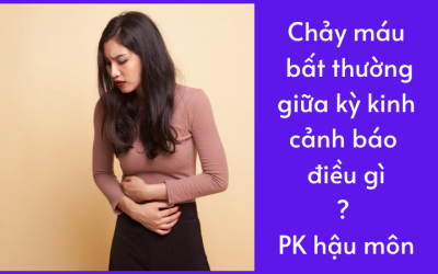 Chảy máu bất thường giữa kỳ kinh cảnh báo điều gì?