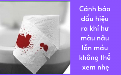 Cảnh báo dấu hiệu ra khí hư màu nâu lẫn máu không thể xem nhẹ