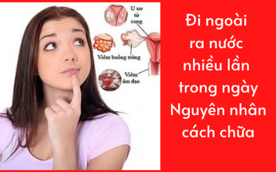 Đi ngoài ra nước nhiều lần trong ngày: Nguyên nhân, cách chữa