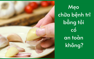 Mẹo chữa bệnh trĩ bằng tỏi có an toàn không?