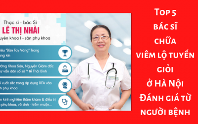 Top 5 bác sĩ chữa viêm lộ tuyến giỏi ở Hà Nội – Đánh giá từ người bệnh