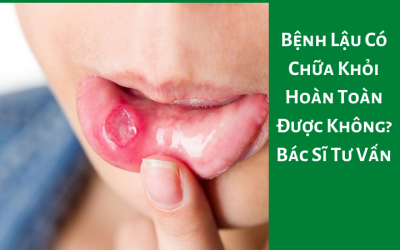 Bệnh Lậu Có Chữa Khỏi Hoàn Toàn Được Không? Bác Sĩ Tư Vấn