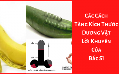Các Cách Tăng Kích Thước Dương Vật – Lời Khuyên Của Bác Sĩ