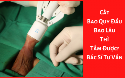Cắt Bao Quy Đầu Bao Lâu Thì Tắm Được? – Bác Sĩ Tư Vấn
