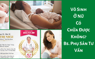 Vô Sinh Ở Nữ Có Chữa Được Không? Bác Sĩ Phụ Sản Tư Vấn