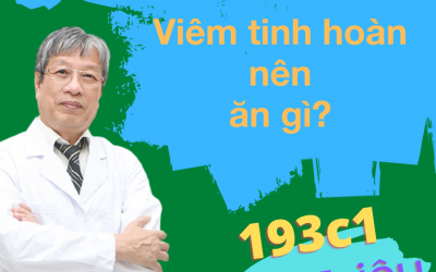 Viêm tinh hoàn nên ăn gì? Gợi ý các món ăn tốt cho bệnh viêm tinh hoàn